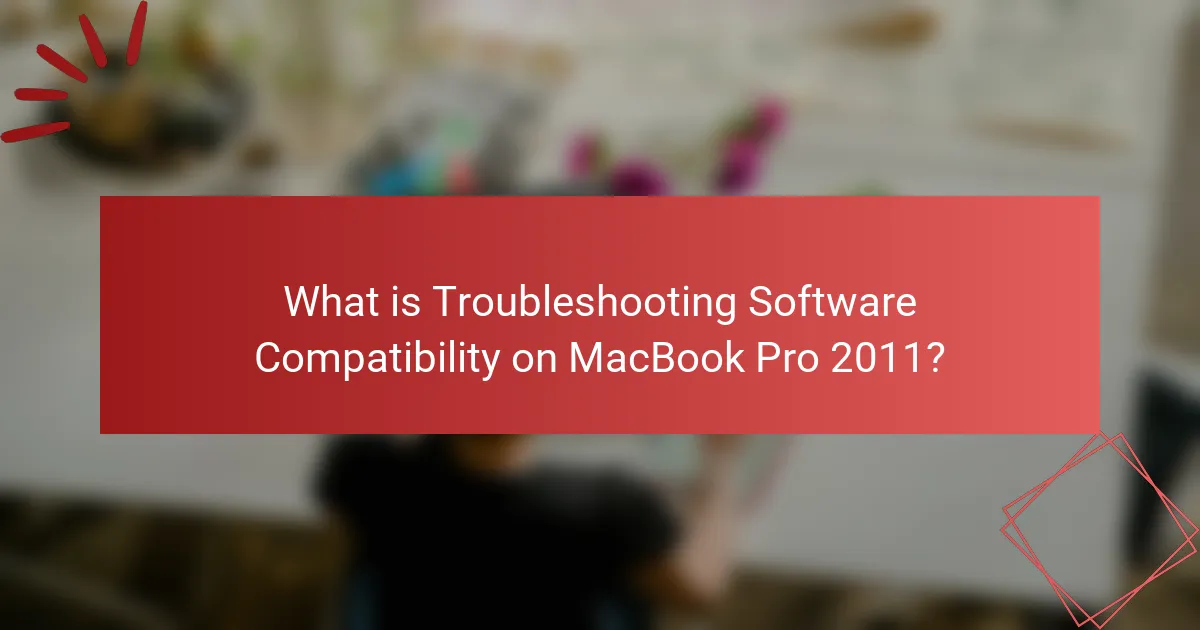 What is Troubleshooting Software Compatibility on MacBook Pro 2011?