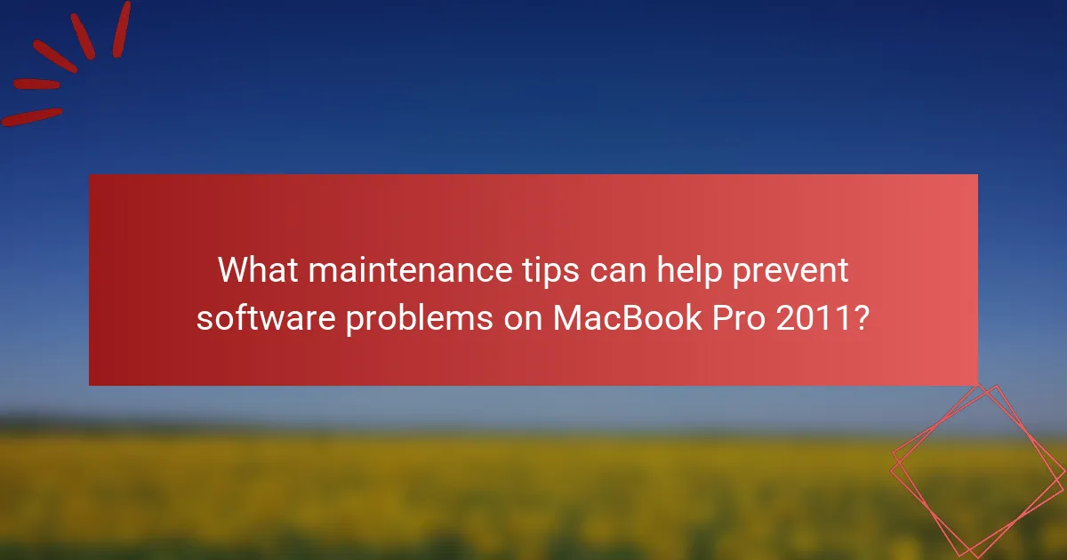 What maintenance tips can help prevent software problems on MacBook Pro 2011?