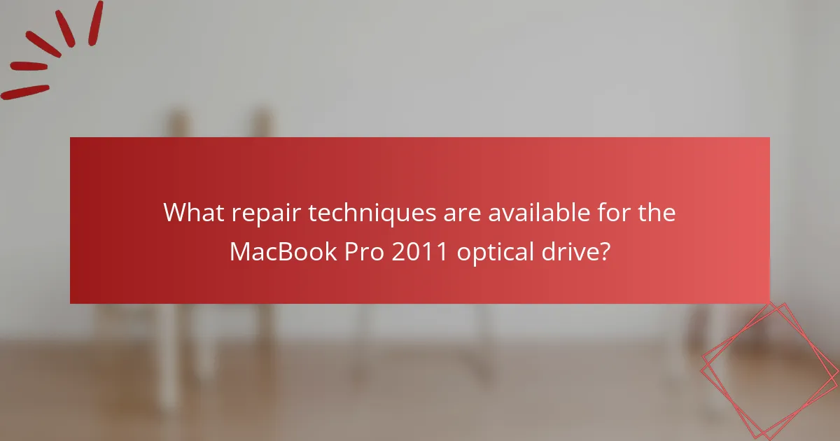 What repair techniques are available for the MacBook Pro 2011 optical drive?