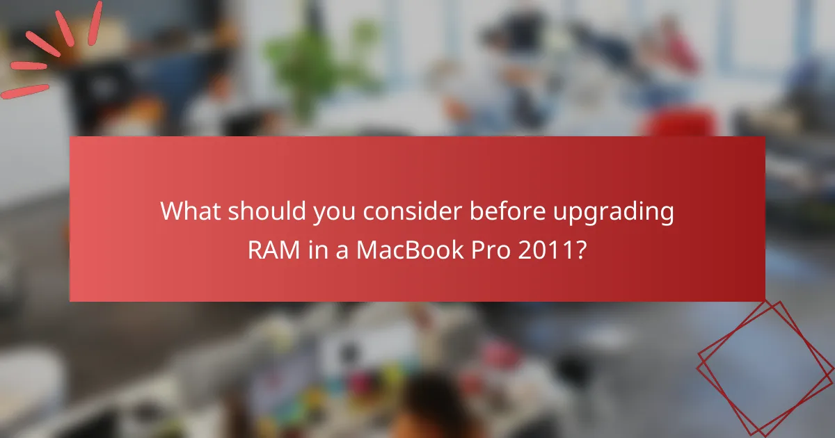 What should you consider before upgrading RAM in a MacBook Pro 2011?