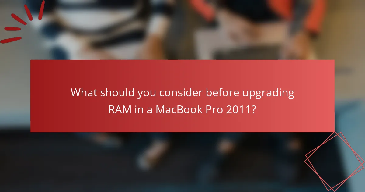 What should you consider before upgrading RAM in a MacBook Pro 2011?