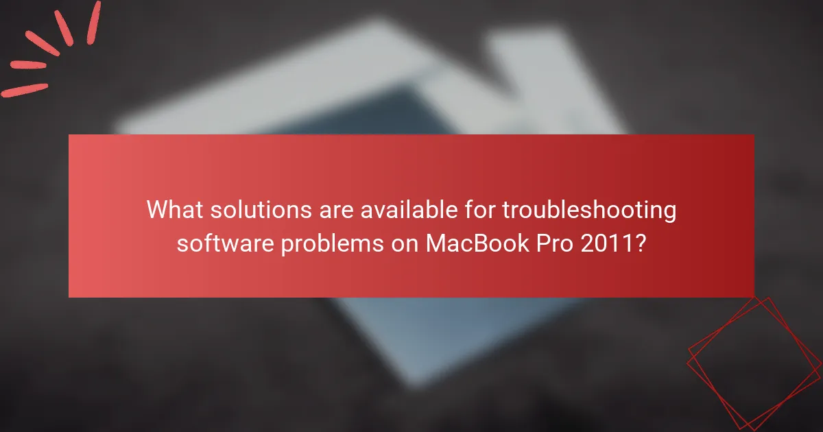 What solutions are available for troubleshooting software problems on MacBook Pro 2011?