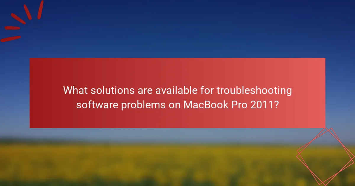 What solutions are available for troubleshooting software problems on MacBook Pro 2011?
