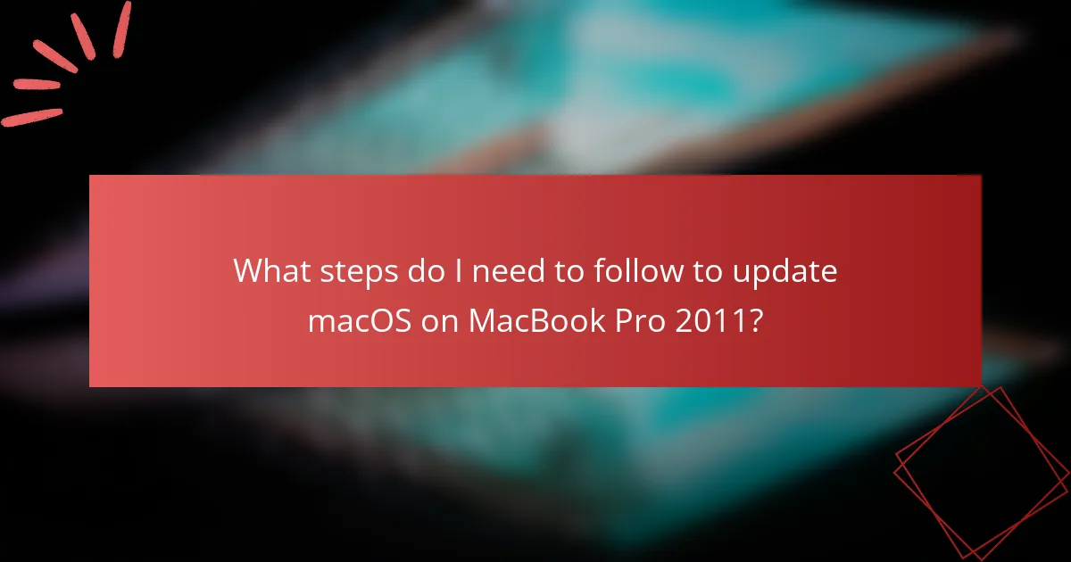 What steps do I need to follow to update macOS on MacBook Pro 2011?