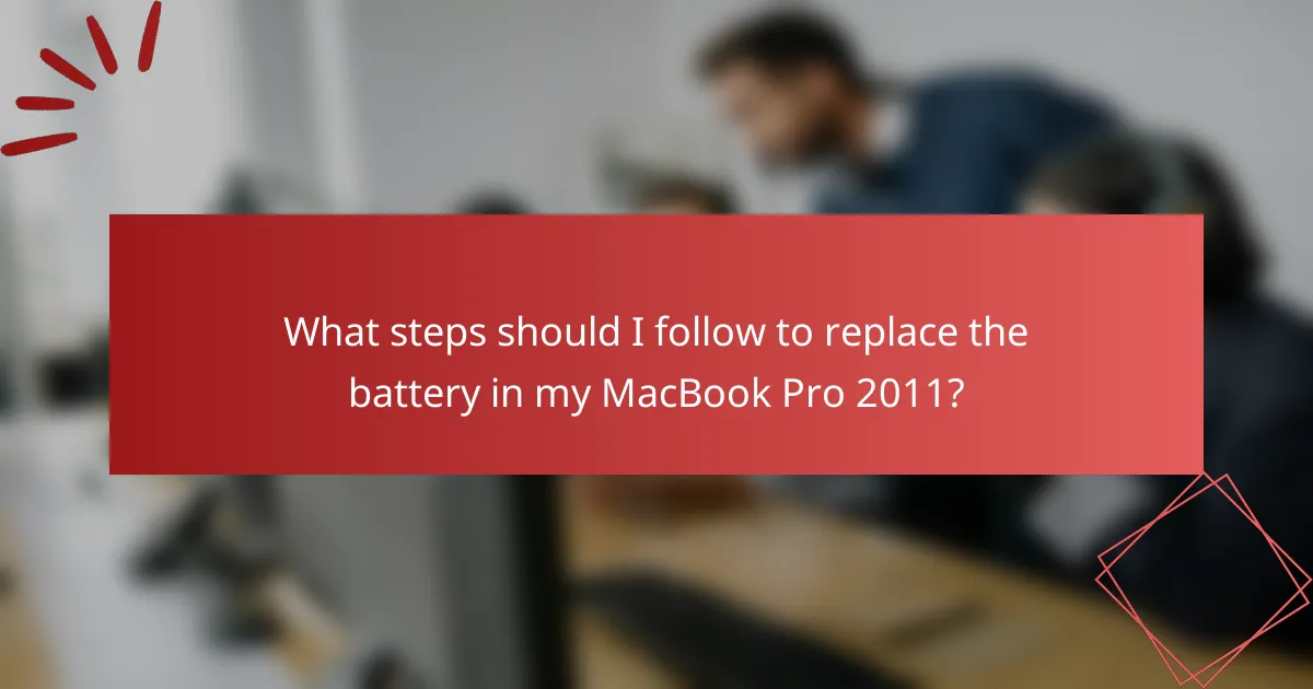 What steps should I follow to replace the battery in my MacBook Pro 2011?