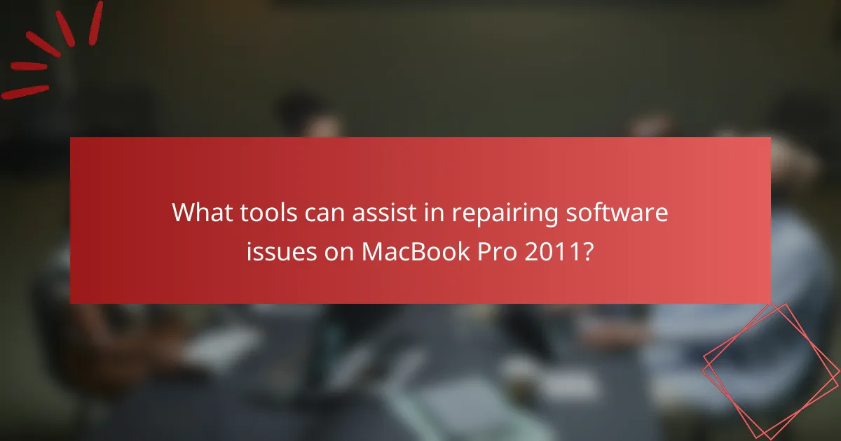 What tools can assist in repairing software issues on MacBook Pro 2011?